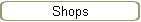 Shops